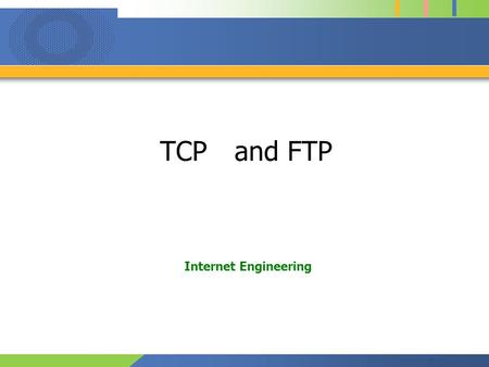 TCP and FTP Internet Engineering. 1 Protocol of transport layer Reliability （ guarantee packet arrives to destination ） –Retransmission control Use for.