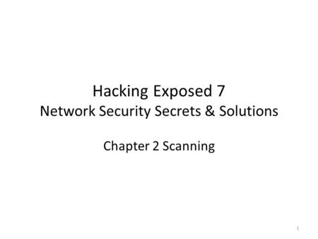 Hacking Exposed 7 Network Security Secrets & Solutions Chapter 2 Scanning 1.