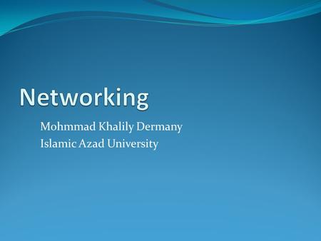 Mohmmad Khalily Dermany Islamic Azad University. Reference اصول مهندسي اينترنت احسان ملكيان.