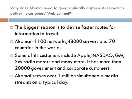 Akamai networks,48000 servers and 70 countries in the world.