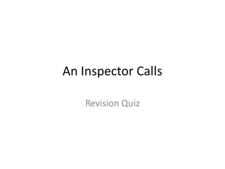 An Inspector Calls Revision Quiz.