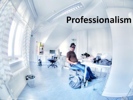 Professionalism http://www.flickr.com/photos/wili/242259195/