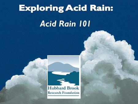 Contents Review of pH Definition of acid rain Pollutants that create acid rain: a. sulfur dioxide b. nitrogen oxide c. ammonia IV.	Acid rain ecosystem.