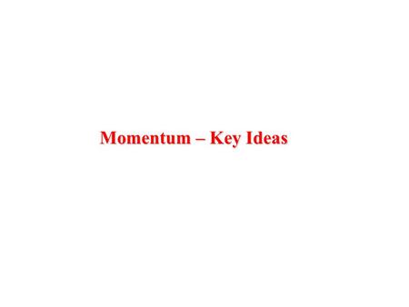Momentum – Key Ideas. Review – If a force F x is applied to a body over a displacement  x, the product F x  x = (Fcos  )  x = Work.