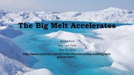 The Big Melt Accelerates Jessica Ford New York Time May 19, 2014  glacial.html?_.