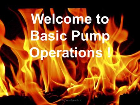 Welcome to Basic Pump Operations !