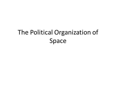 The Political Organization of Space