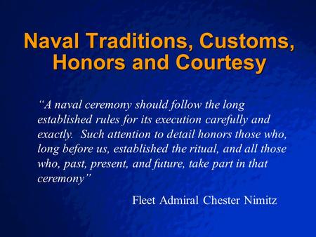 © 2001 By Default! A Free sample background from www.pptbackgrounds.fsnet.co.uk Slide 1 Naval Traditions, Customs, Honors and Courtesy “A naval ceremony.