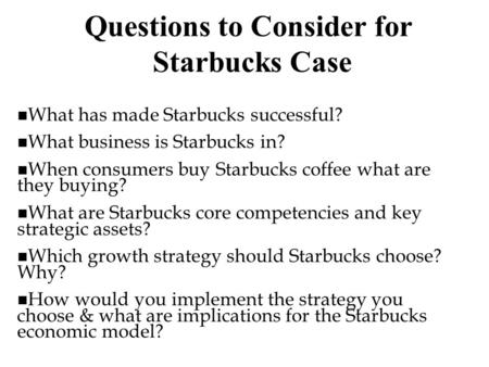 Questions to Consider for Starbucks Case
