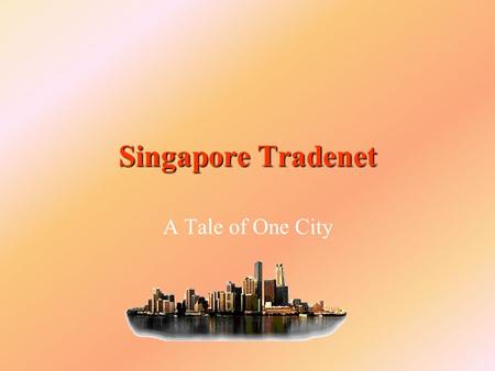 Singapore Tradenet A Tale of One City.