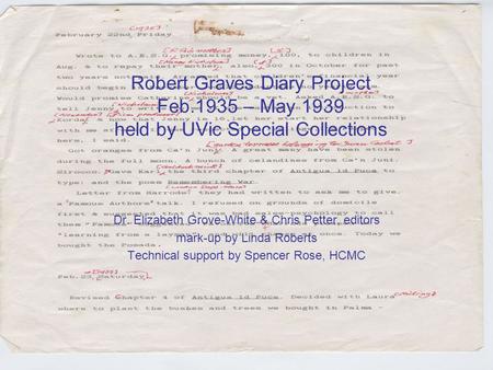 Robert Graves Diary Project Feb.1935 – May 1939 held by UVic Special Collections Dr. Elizabeth Grove-White & Chris Petter, editors mark-up by Linda Roberts.