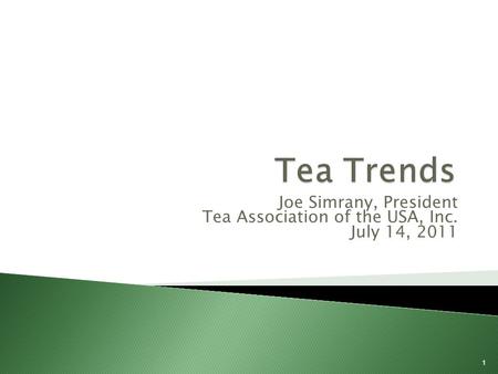 Joe Simrany, President Tea Association of the USA, Inc. July 14, 2011 1.