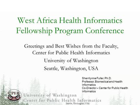 West Africa Health Informatics Fellowship Program Conference Greetings and Best Wishes from the Faculty, Center for Public Health Informatics University.