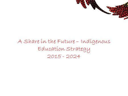 A Share in the Future – Indigenous Education Strategy