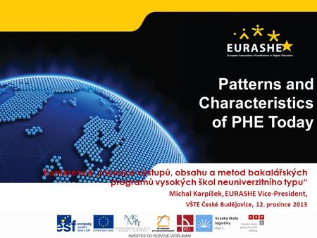 Www.eurashe.eu Supporting Higher Education in Europe 1 Patterns and Characteristics of PHE Today 1 Konference „Inovace výstupů, obsahu a metod bakalářských.