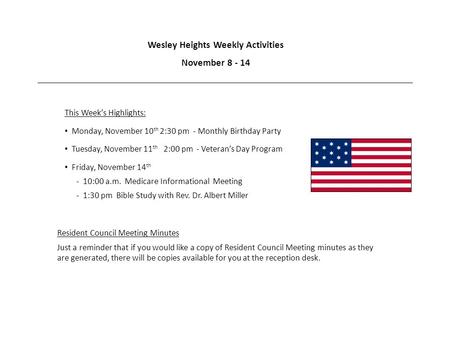 Wesley Heights Weekly Activities November 8 - 14 This Week’s Highlights: Monday, November 10 th 2:30 pm - Monthly Birthday Party Tuesday, November 11 th.