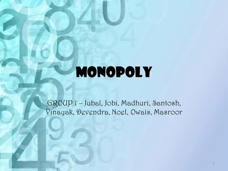 MONOPOLY GROUP 1 – Jubal, Jobi, Madhuri, Santosh, Vinayak, Devendra, Noel, Owais, Masroor.