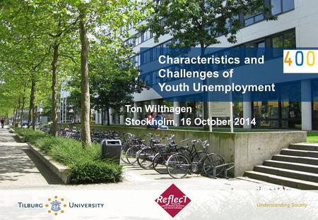 Characteristics and Challenges of Youth Unemployment Ton Wilthagen Stockholm, 16 October 2014.