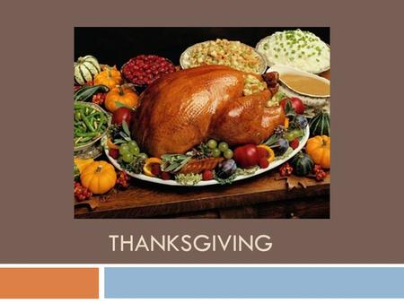 THANKSGIVING Goals  SWBAT express understanding of the traditional story behind Thanksgiving  SWBAT understand vocabulary related to Thanksgiving 