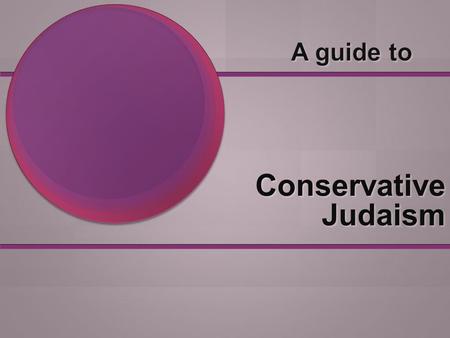 Conservative Judaism is a branch of Judaism that moderates between the traditional Orthodox and the progressive Reform branches. Conservative Judaism.