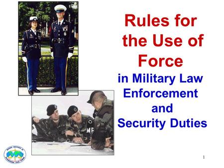 1 Rules for the Use of Force in Military Law Enforcement and Security Duties.