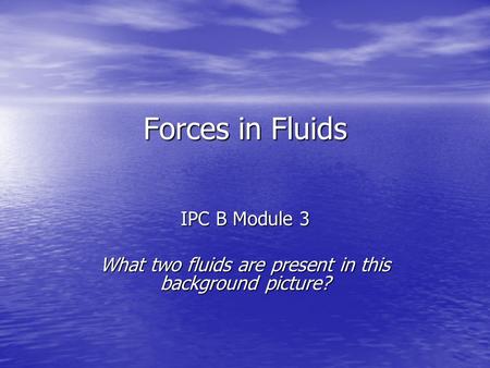 IPC B Module 3 What two fluids are present in this background picture?