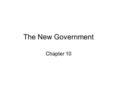 The New Government Chapter 10. Objective #1 Identify and explain issues that the infant government had to handle that became the foundations of stability.