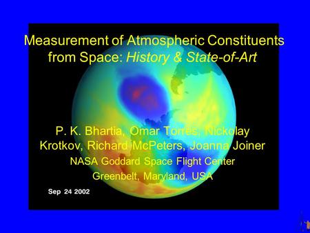 P. K. Bhartia, Omar Torres, Nickolay Krotkov, Richard McPeters, Joanna Joiner NASA Goddard Space Flight Center Greenbelt, Maryland, USA Measurement of.