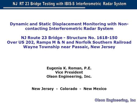 BRIDGE ENGINEERING ASSOCIATION 2005 NEW YORK CITY BRIDGE CONFERENCE SEPTEMBER 12-13, 2005 Dynamic and Static Displacement Monitoring with Non- contacting.