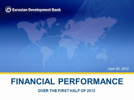 1 1 FINANCIAL PERFORMANCE June 30, 2012 дата проведения OVER THE FIRST HALF OF 2012.