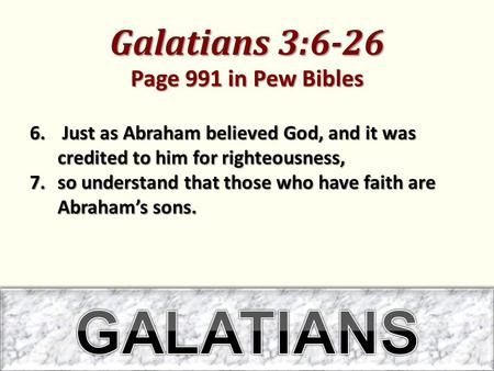 Galatians 3:6-26 Page 991 in Pew Bibles