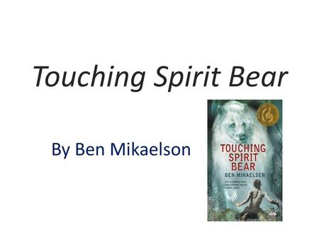 Touching Spirit Bear By Ben Mikaelson.