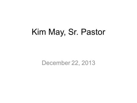 Kim May, Sr. Pastor December 22, 2013. “Ruler or Rival” Matthew 2:1-18.