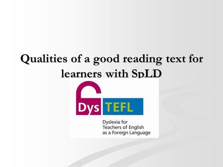 Qualities of a good reading text for learners with SpLD.
