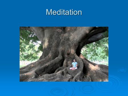 Meditation Meditatation. Meditation in the Theravada Tradition  In the Theravada tradition meditation is the main method of transforming the mind from.