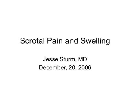 Scrotal Pain and Swelling