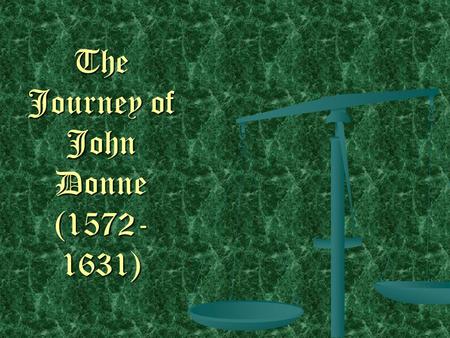 The Journey of John Donne ( )