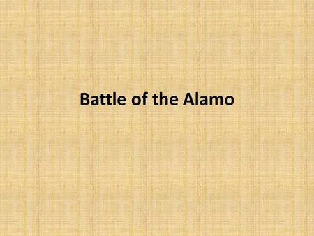 Battle of the Alamo. January 1836 Most Texans thought the war was over. They at least thought they would be safe until the summer. Most of the Texans.