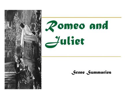 Romeo and Juliet Scene Summaries.