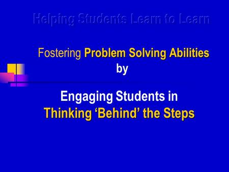 Thinking ‘Behind’ the Steps Engaging Students in Thinking ‘Behind’ the Steps.