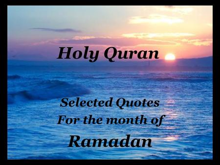 Holy Quran Selected Quotes For the month of Ramadan.