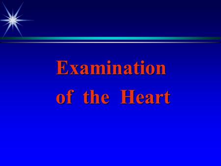 Examination of the Heart.