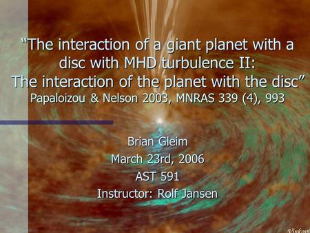 “The interaction of a giant planet with a disc with MHD turbulence II: The interaction of the planet with the disc” Papaloizou & Nelson 2003, MNRAS 339.
