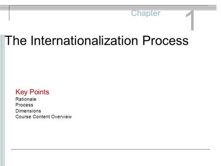 1 The Internationalization Process Chapter Key Points Rationale