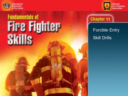 11 Forcible Entry Skill Drills. 2 Objectives (1 of 3) Force entry through an inward-opening door. Force entry through an outward-opening door. Use the.