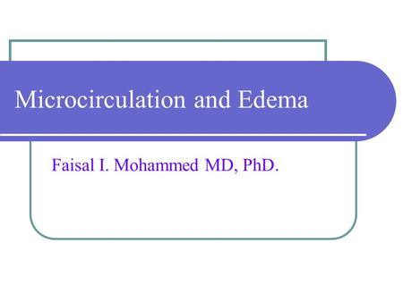 Microcirculation and Edema Faisal I. Mohammed MD, PhD.
