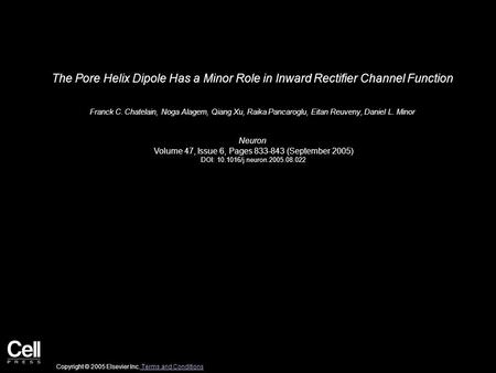 The Pore Helix Dipole Has a Minor Role in Inward Rectifier Channel Function Franck C. Chatelain, Noga Alagem, Qiang Xu, Raika Pancaroglu, Eitan Reuveny,