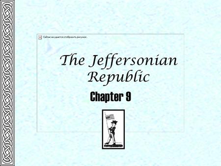 The Jeffersonian Republic Chapter 9.  1790s Second Great Awakening begins Significant Events  1801 Jefferson inaugurated in Washington Chapter 9  1803.
