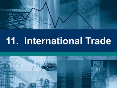 11. International Trade. The Gains from Trade The law of comparative advantage –specialisation as the basis for trade –absolute advantage –comparative.