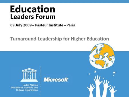 Education Leaders Forum 09 July 2009 – Pasteur Institute – Paris.